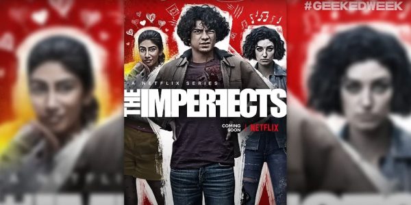 Red background with two females and a male looking angry, words read The Imperfects. Netflix Geeked Week